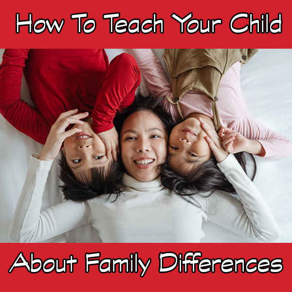 How To Teach Your Child About Family Differences
