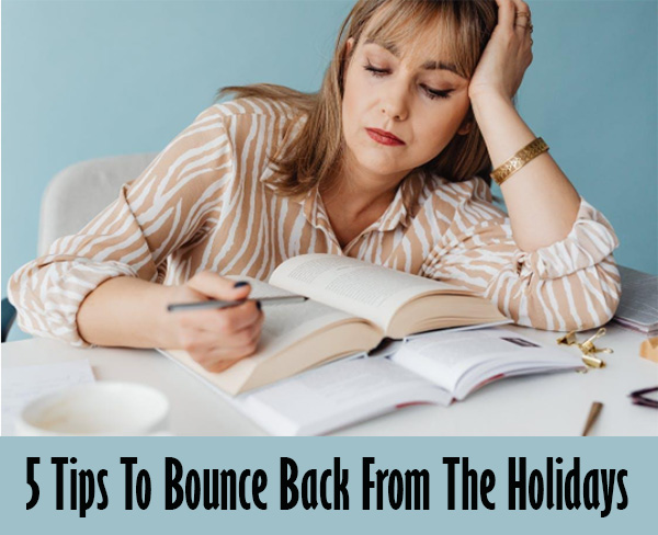 5 Tips To Bounce Back From The Holidays