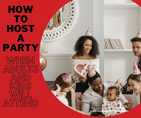 How To Host A Party When Adults And Kids Will Attend
