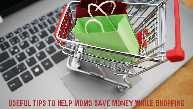 Useful Tips To Help Moms Save Money While Shopping
