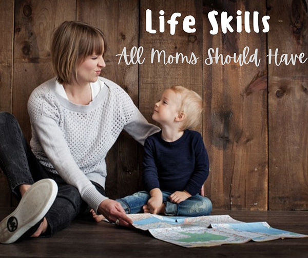 Life Skills All Moms Should Have