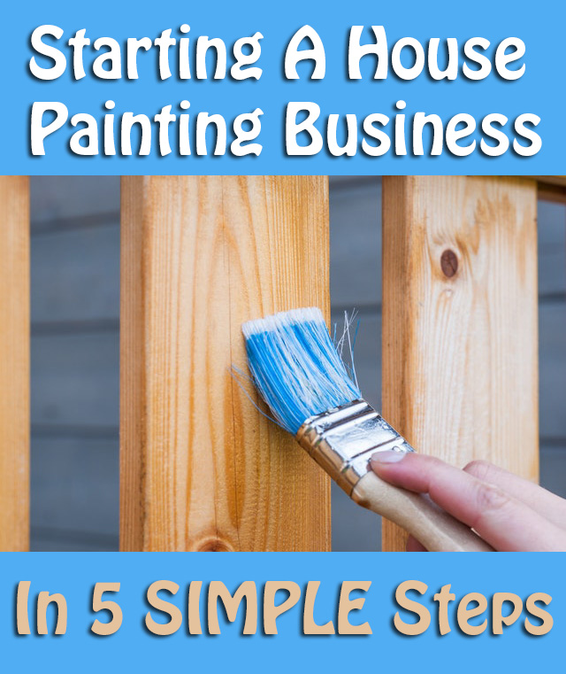 Starting A House Painting Business In 5 Simple Steps
