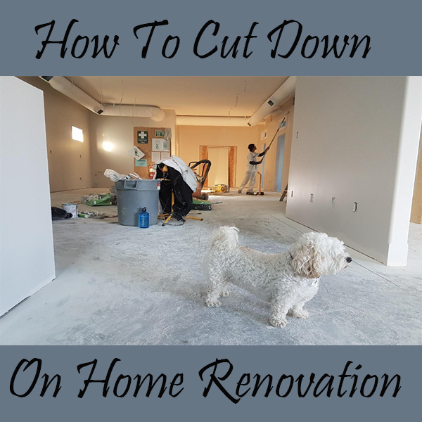 How To Cut Down On Home Renovation
