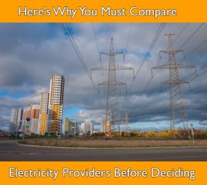 Here's Why You Must Compare Electricity Providers Before Deciding