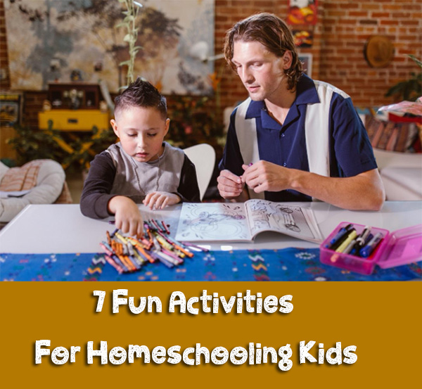 7 Fun Activities For Homeschooling Kids