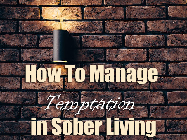 How To Manage Temptation in Sober Living