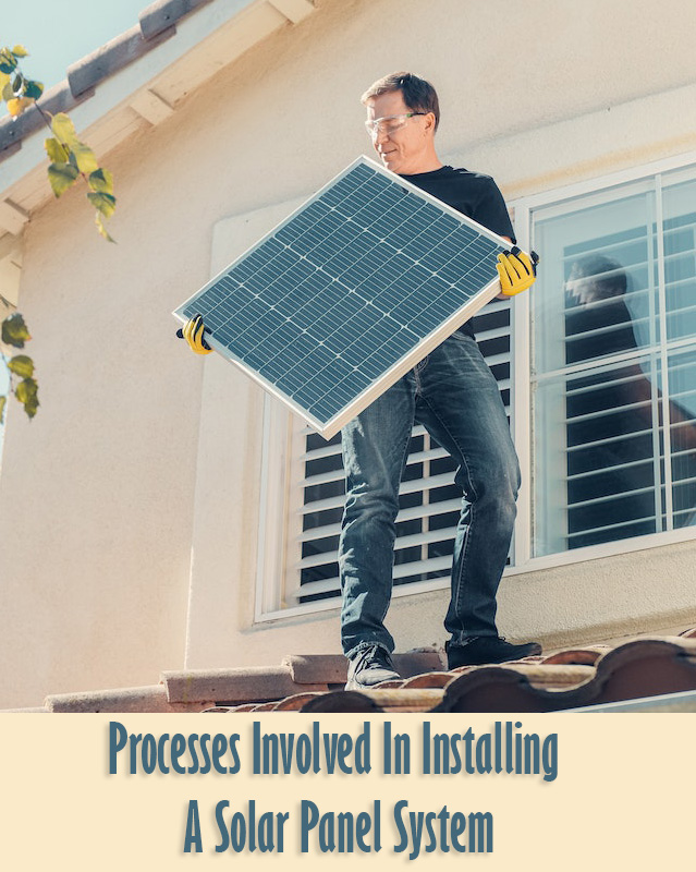 Processes Involved In Installing A Solar Panel System