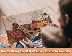 How To Choose The BEST Childcare Centres In Australia