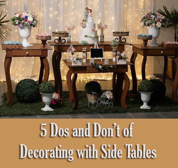 5 Dos And Don’t Of Decorating With Side Tables