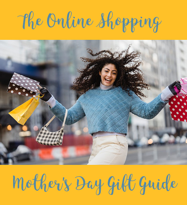 The Online Shopping Mother's Day Gift Guide 