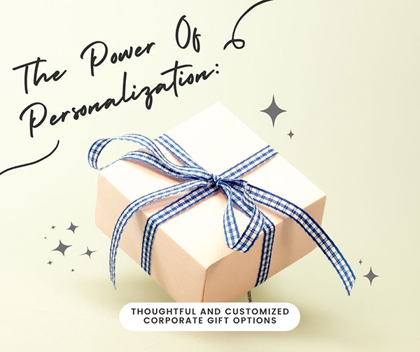 Thoughtful And Customized Corporate Gift Options