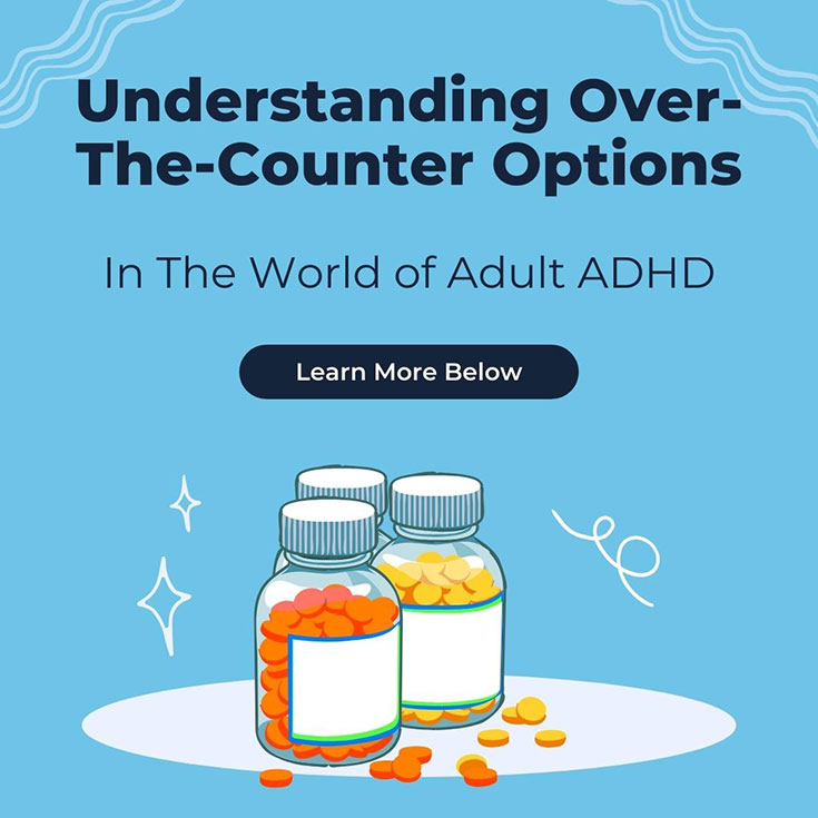 Understanding Over-The-Counter Options In The World of Adult ADHD