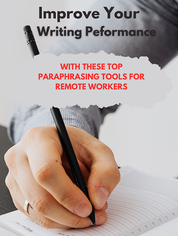 Improve Your Writing Performance With These Top Paraphrasing Tools For Remote Workers