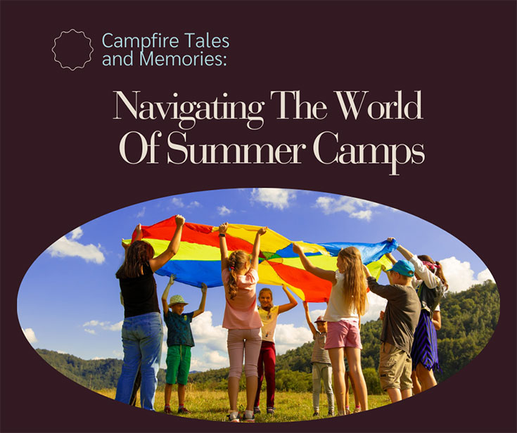 Campfire Tales and Memories: Navigating The World Of Summer Camps