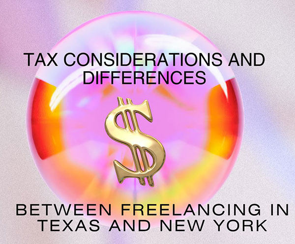 Tax Considerations and Differences Between Freelancing in Texas and New York