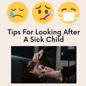 Tips For Looking After A Sick Child
