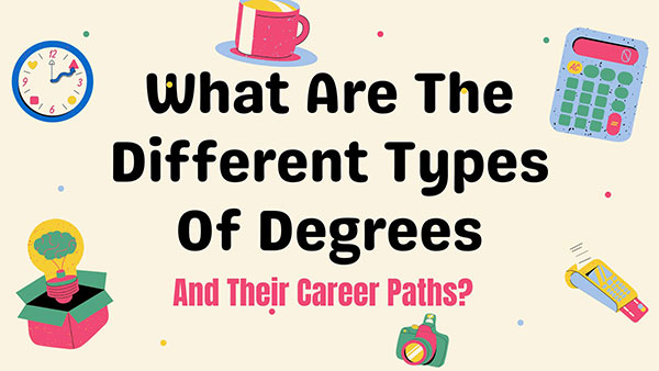 What Are The Different Types Of Degrees And Their Career Paths