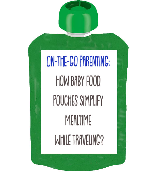 On-The-Go Parenting: How Baby Food Pouches Simplify Mealtime While Traveling?