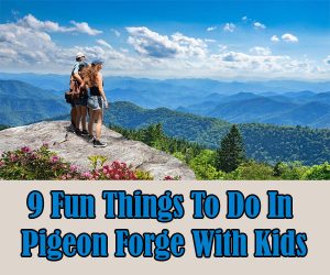 Fun Things To Do In Pigeon Forge With Kids