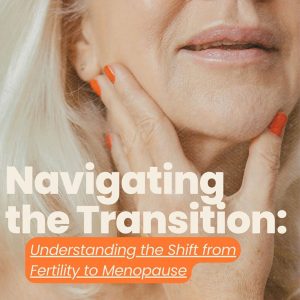 Understanding the Shift from Fertility to Menopause