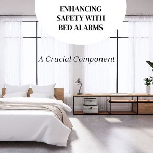 Enhancing Safety with Bed Alarms