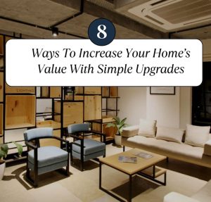 8 Ways To Increase Your Home’s Value With Simple Upgrades