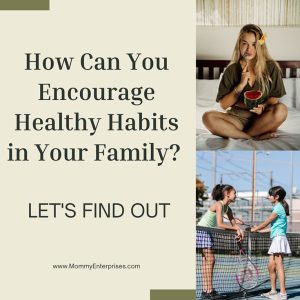 How Can You Encourage Healthy Habits in Your Family