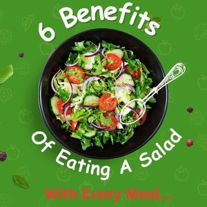 6 Benefits Of Eating A Salad With Every Meal