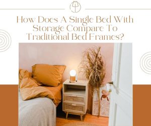 How Does A Single Bed With Storage Compare To Traditional Bed Frames?