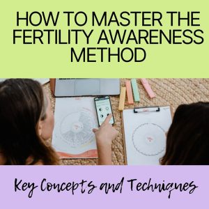 How To Master The Fertility Awareness Method