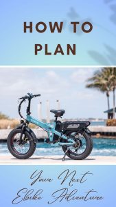 How To Plan Your Next Ebike Adventure