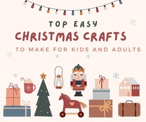 Top Easy Christmas Crafts To Make For Kids And Adults